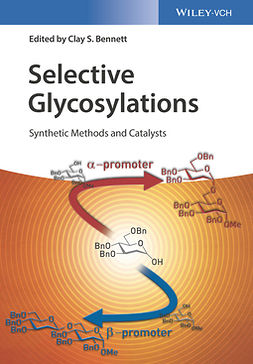 Bennett, Clay S. - Selective Glycosylations: Synthetic Methods and Catalysts, e-kirja