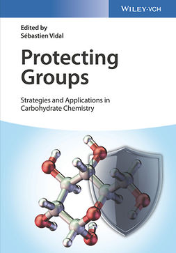 Vidal, Sebastien - Protecting Groups: Strategies and Applications in Carbohydrate Chemistry, ebook
