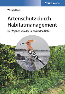 Kunz, Werner - Artenschutz durch Habitatmanagement: Der Mythos von der unberührten Natur, e-bok