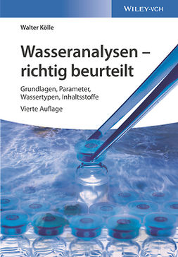 Kölle, Walter - Wasseranalysen - richtig beurteilt: Grundlagen, Parameter, Wassertypen, Inhaltsstoffe, ebook