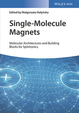 Holynska, Malgorzata - Single-Molecule Magnets: Molecular Architectures and Building Blocks for Spintronics, e-kirja