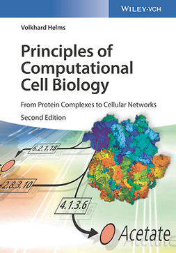 Helms, Volkhard - Principles of Computational Cell Biology: From Protein Complexes to Cellular Networks, ebook