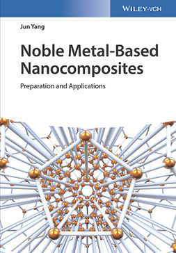 Yang, Jun - Noble Metal-Based Nanocomposites: Preparation and Applications, ebook