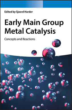Harder, Sjoerd - Early Main Group Metal Catalysis: Concepts and Reactions, e-bok
