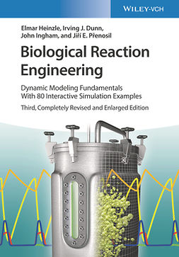 Heinzle, Elmar - Biological Reaction Engineering: Dynamic Modeling Fundamentals with 80 Interactive Simulation Examples, ebook