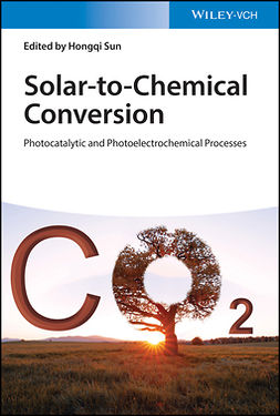 Sun, Hongqi - Solar-to-Chemical Conversion: Photocatalytic and Photoelectrochemical Processes, e-kirja