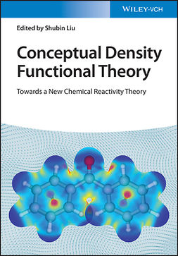 Liu, Shubin - Conceptual Density Functional Theory: Towards a New Chemical Reactivity Theory, ebook