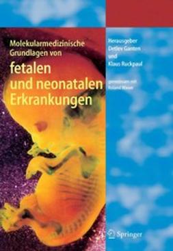 Ganten, Detlev - Molekularmedizinische Grundlagen von fetalen und neonatalen Erkrankungen, ebook