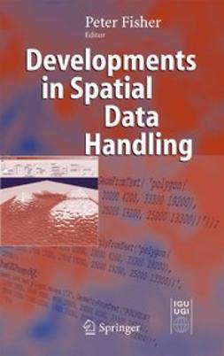 Fisher, Peter F. - Developments in Spatial Data Handling, ebook
