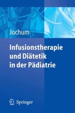 Jochum, Frank - Infusionstherapie und Diätetik in der Pädiatrie, e-bok