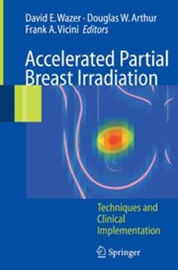 Arthur, Douglas W. - Accelerated Partial Breast Irradiation, ebook