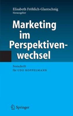Fröhlich-Glantschnig, Elisabeth - Marketing im Perspektivenwechsel, e-bok