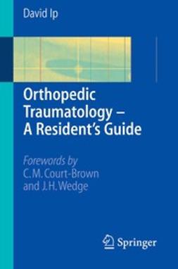 Ip, David - Orthopedic Traumatology — A Resident’s Guide, ebook