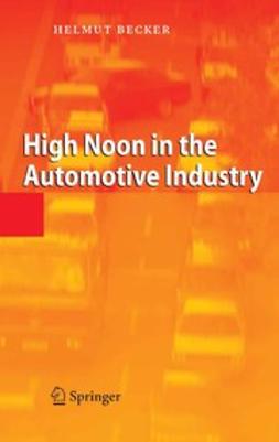 Becker, Helmut - High Noon in the Automotive Industry, e-kirja