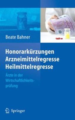 Bahner, Beate - Honorarkürzungen Arzneimittelregresse Heilmittelregresse, e-bok