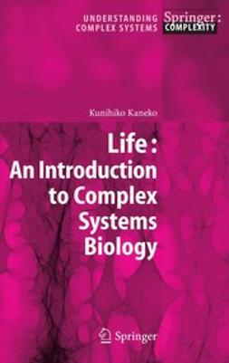 Kaneko, Kunihiko - Life: An Introduction to Complex Systems Biology, e-kirja