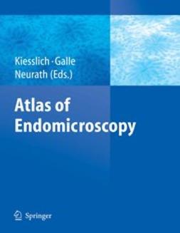 Galle, Peter R. - Atlas of Endomicroscopy, e-kirja