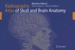 Capoccia, Silvia - Radiographic Atlas of Skull and Brain Anatomy, ebook