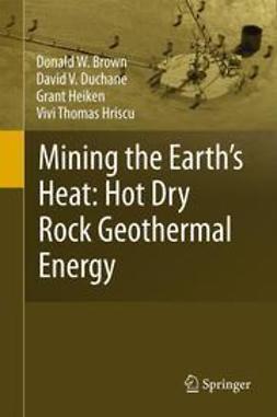 Brown, Donald W. - Mining the Earth's Heat: Hot Dry Rock Geothermal Energy, ebook