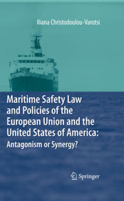 Christodoulou-Varotsi, Iliana - Maritime Safety Law and Policies of the European Union and the United States of America: Antagonism or Synergy?, ebook