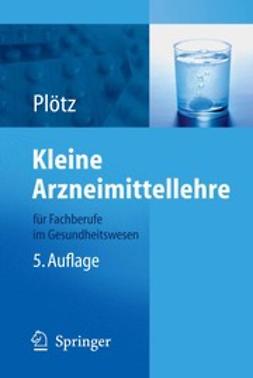 Plötz, Hermann - Kleine Arzneimittellehre für Fachberufe im Gesundheitswesen, ebook