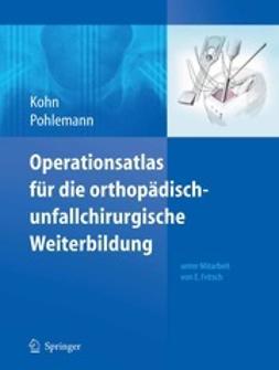 Kohn, Dieter - Operationsatlas für die orthopädisch-unfallchirurgische Weiterbildung, ebook