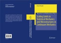 Presutti, Errico - Scaling Limits in Statistical Mechanics and Microstructures in Continuum Mechanics, ebook