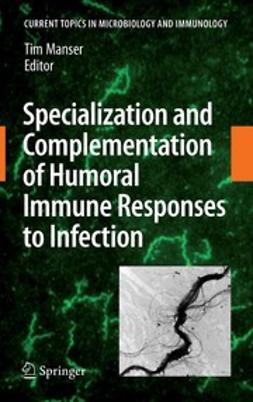 Manser, Tim - Specialization and Complementation of Humoral Immune Responses to Infection, ebook
