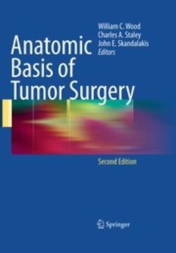 Wood, William C. - Anatomic Basis of Tumor Surgery, e-bok