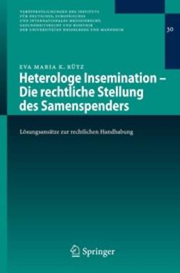 Rütz, Eva Maria K. - Heterologe Insemination — Die rechtliche Stellung des Samenspenders, ebook