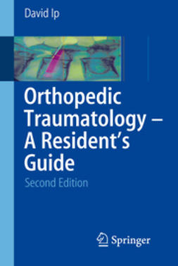 Ip, David - Orthopedic Traumatology - A Resident's Guide, ebook