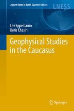 Eppelbaum, Lev - Geophysical Studies in the Caucasus, ebook
