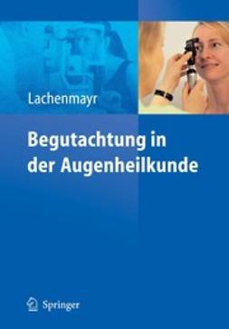 Lachenmayr, Bernhard - Begutachtung in der Augenheilkunde, ebook