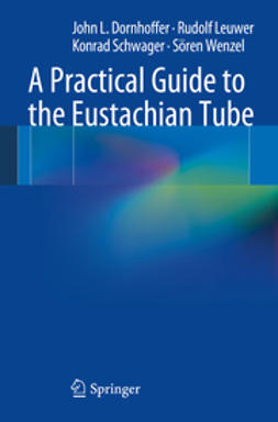 Dornhoffer, John L. - A Practical Guide to the Eustachian Tube, ebook