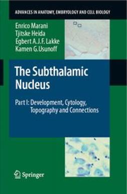 Heida, Tjitske - The Subthalamic Nucleus Part I: Development, Cytology, Topography and Connections, ebook