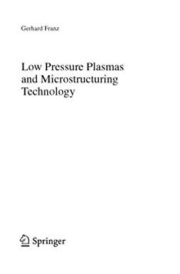 Franz, Gerhard - Low Pressure Plasmas and Microstructuring Technology, ebook