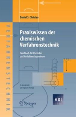 Christen, Daniel S. - Praxiswissen der chemischen Verfahrenstechnik, ebook