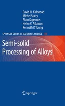 Kirkwood, David H. - Semi-solid Processing of Alloys, ebook