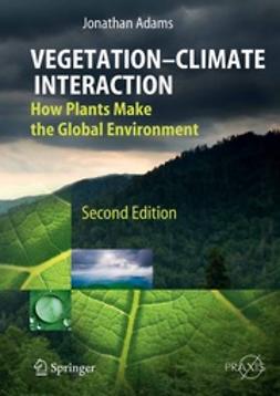 Adams, Jonathan - Vegetation—Climate Interaction, e-bok
