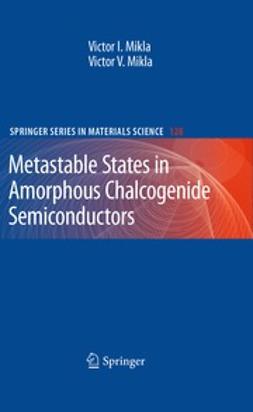 Mikla, Victor I. - Metastable States in Amorphous Chalcogenide Semiconductors, e-kirja