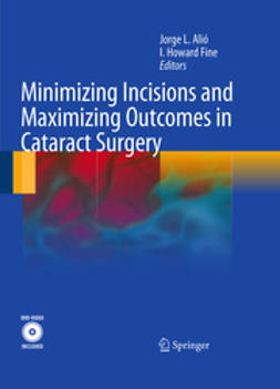 Alió, Jorge L. - Minimizing Incisions and Maximizing Outcomes in Cataract Surgery, ebook