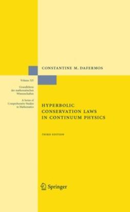 Dafermos, Constantine M. - Hyperbolic Conservation Laws in Continuum Physics, e-kirja