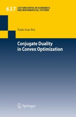 Bot, Radu Ioan - Conjugate Duality in Convex Optimization, e-kirja