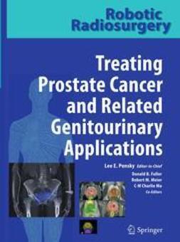 Ponsky, Lee E. - Robotic Radiosurgery. Treating Prostate Cancer and Related Genitourinary Applications, ebook