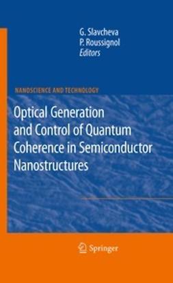 Slavcheva, Gabriela - Optical Generation and Control of Quantum Coherence in Semiconductor Nanostructures, ebook