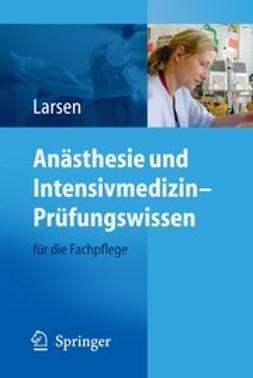 Larsen, Reinhard - Anästhesie und Intensivmedizin – Prüfungswissen, e-kirja