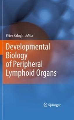 Balogh, Peter - Developmental Biology of Peripheral Lymphoid Organs, e-kirja