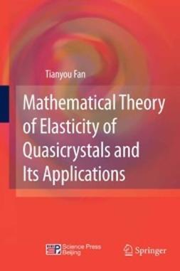 Fan, Tianyou - Mathematical Theory of Elasticity of Quasicrystals and Its Applications, e-kirja