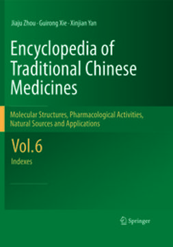 Zhou, Jiaju - Encyclopedia of Traditional Chinese Medicines -  Molecular Structures, Pharmacological Activities, Natural Sources and Applications, ebook