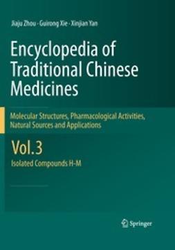 Zhou, Jiaju - Encyclopedia of Traditional Chinese Medicines - Molecular Structures, Pharmacological Activities, Natural Sources and Applications, ebook